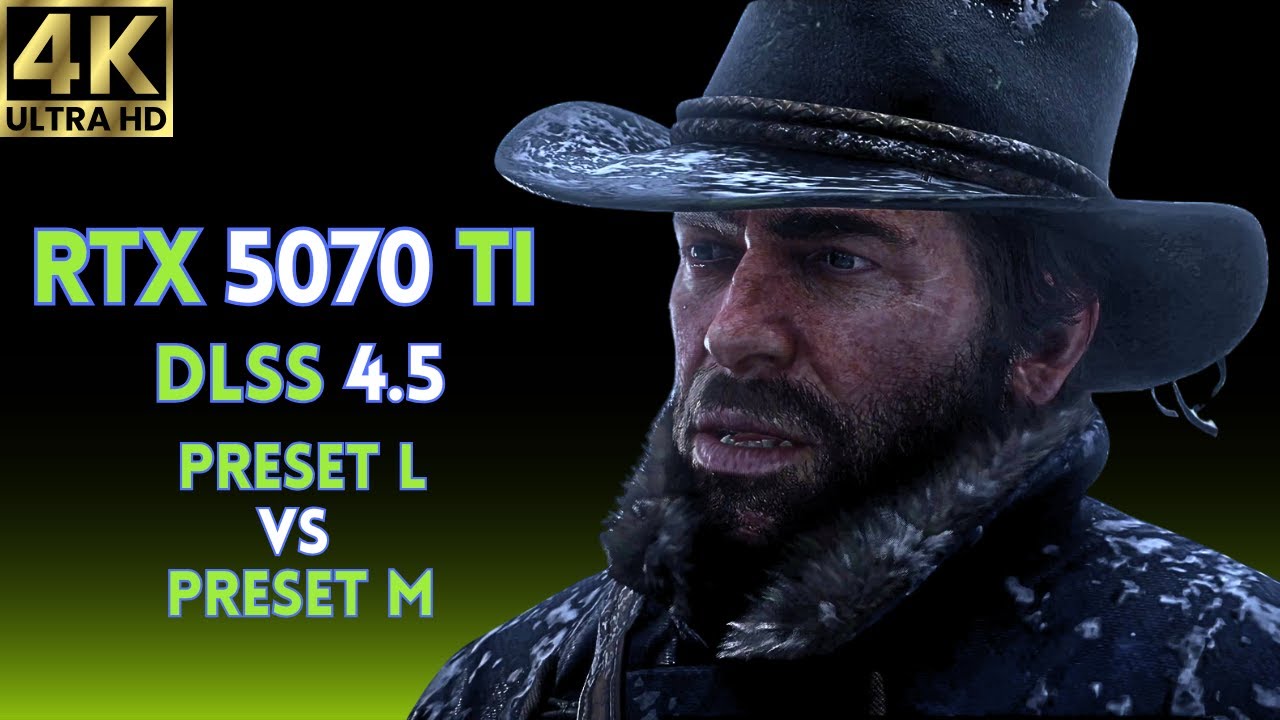 DLSS 4.5 - RTX 5070 TI - Red Dead Redemption 2 - 4K - Preset L and Preset M.