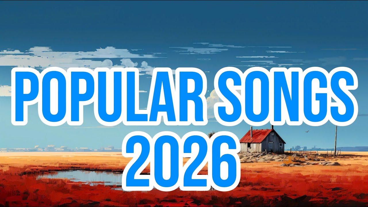 Popular Songs 2026 🔥 Top Hits 2026 Playlist 🎶Best Songs To Add Your Playlist 🎧