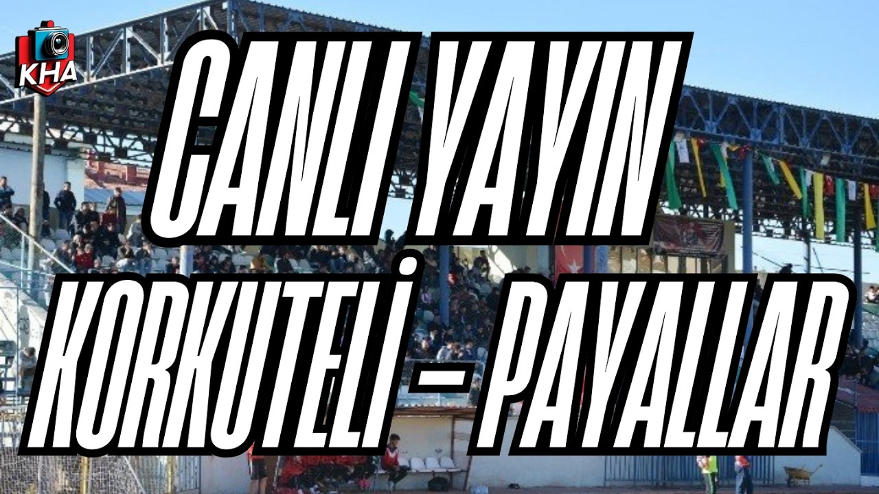 KORKUTELİ BELEDİYESPOR - PAYALLAR KONAKLISPOR / CANLI YAYIN