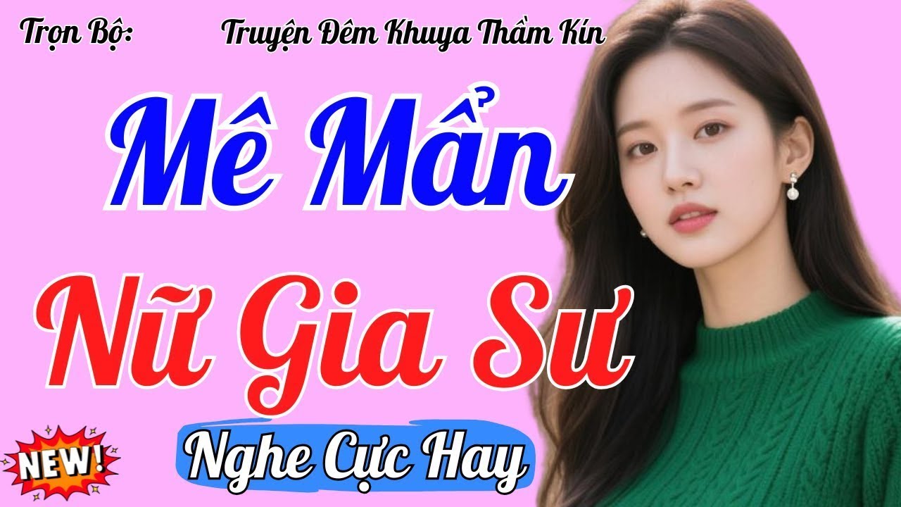 Truyện Đêm Khuya Việt Nam 2026 | MÊ MẨN NỮ GIA SƯ | Kể Chuyện Đêm Khuya