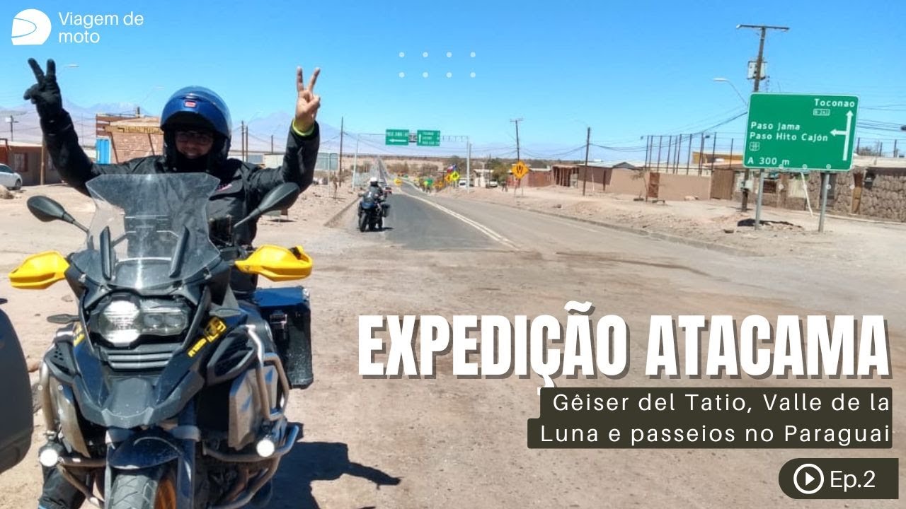 Expedição Atacama de moto: deserto, Gêiser del Tatio, Valle de la Luna, Paraguai e retorno para casa