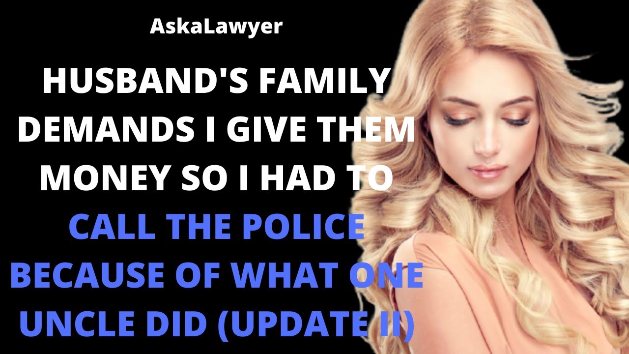 Husband's family demands I give them money so I had to call the police because of what uncle did III