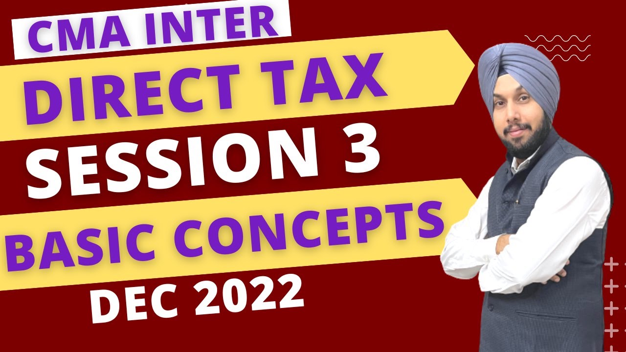 CMA Inter | Session 3 | Basic Concepts | Free Direct Tax Practice Batch  | CA Jasmeet Singh