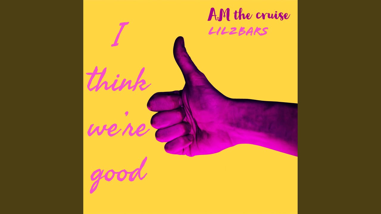 i think we're good