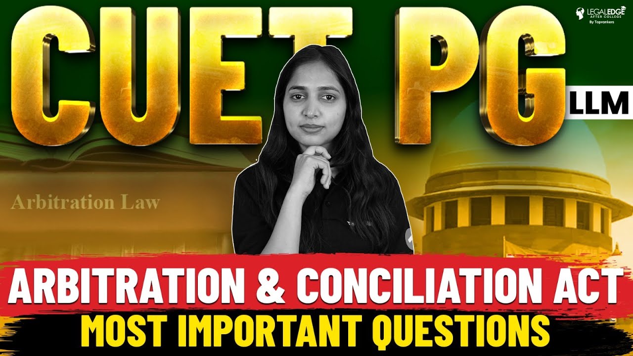 Most Important Questions of Arbitration and Conciliation Act | CUET PG LLM 2024 Preparation