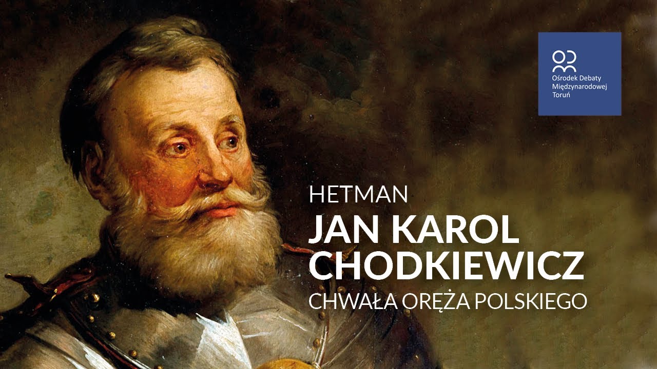 CHWAŁA ORĘŻA POLSKIEGO - HETMAN JAN KAROL CHODKIEWICZ