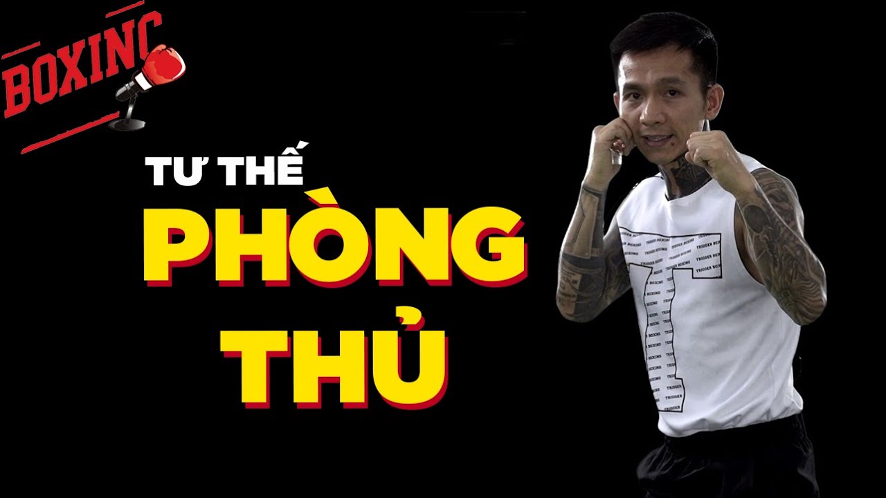 Các Tư Thế Phòng Thủ Cơ Bản Trong Môn Boxing