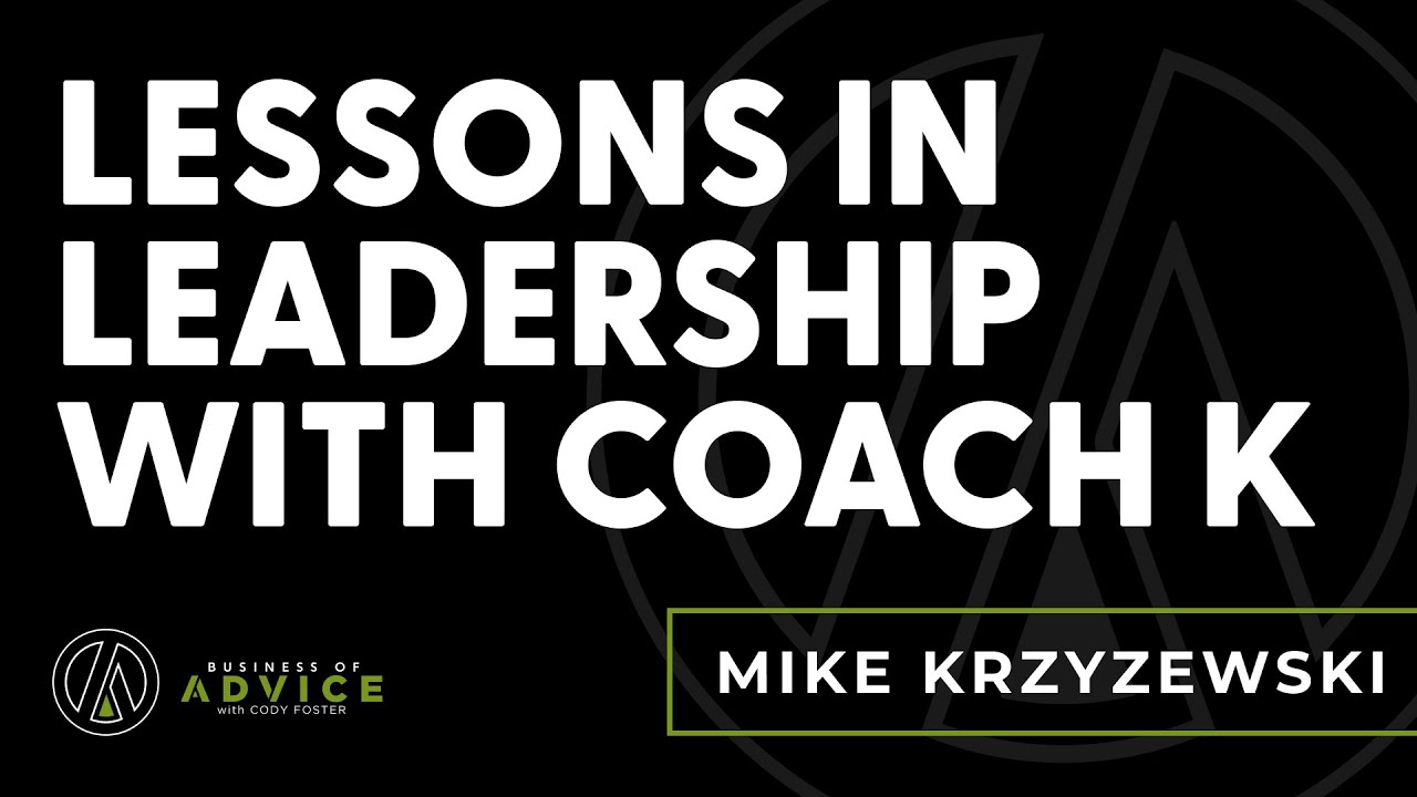 Ep. 99 &ndash; Mike Krzyzewski: Lessons in Leadership with Coach K