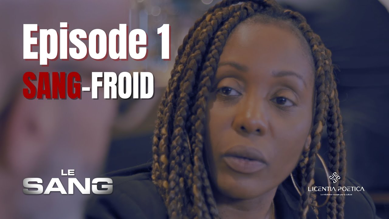 LE SANG | EPISODE 1 - SANG-FROID