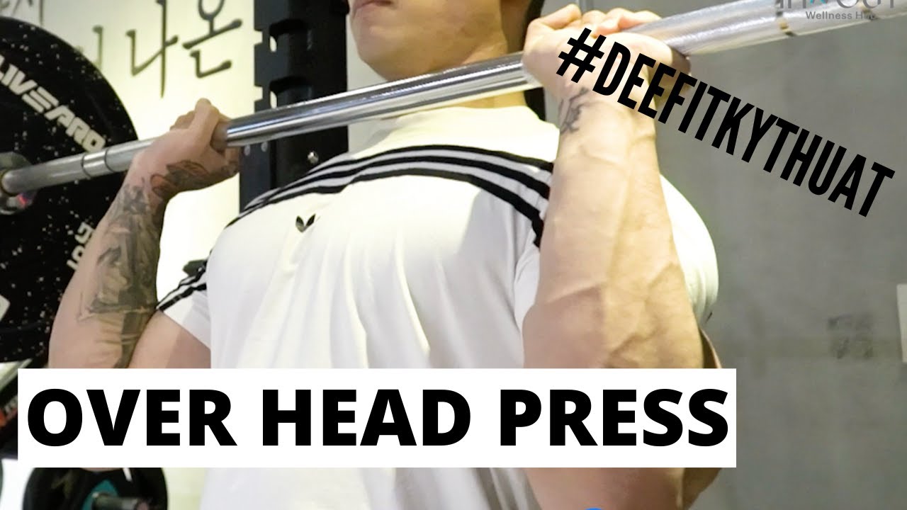 Kỹ Thuật OVERHEAD PRESS (OHP) - Bạn đã tập đúng? | DEEFITVN