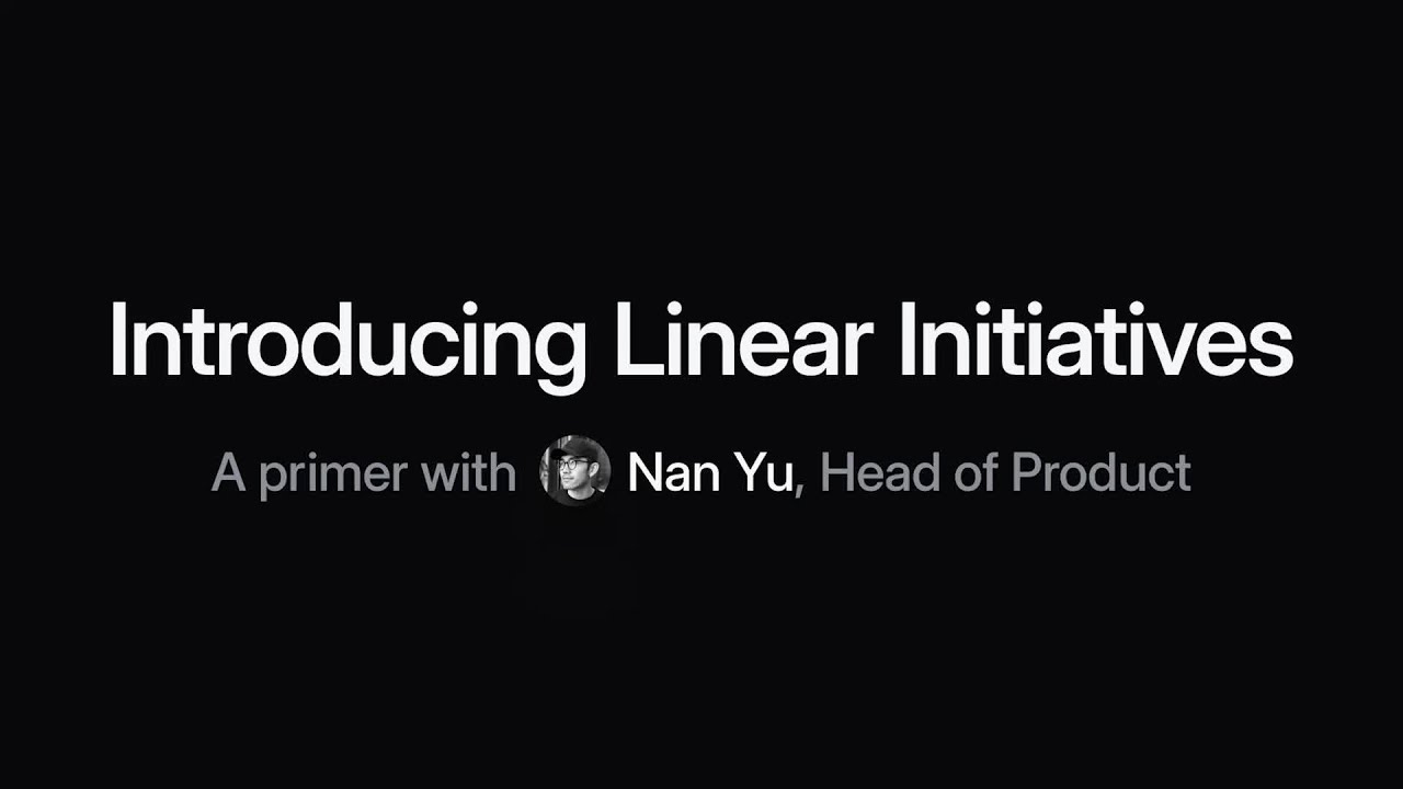 Introducing Linear Initiatives