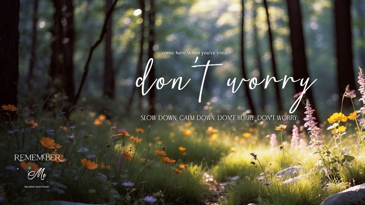 Slow Down, Calm Down, Don&rsquo;t Hurry, Don&rsquo;t Worry 🌸🍃 Soft Piano for Anxiety Relief