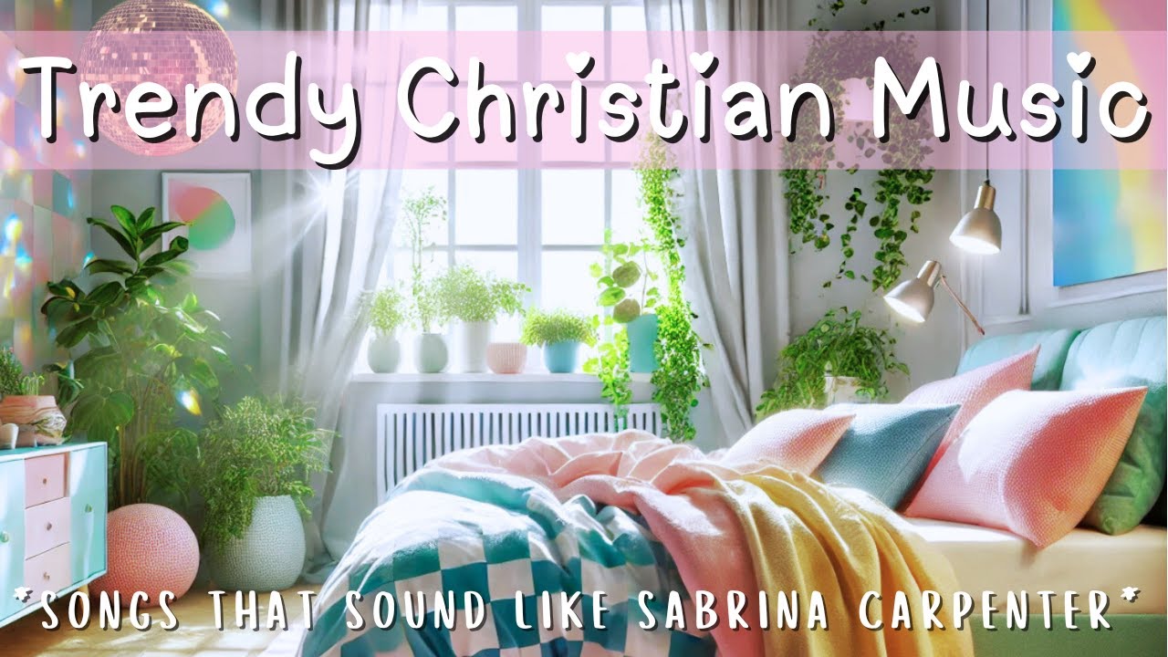 Trendy Christian Music 💖 | songs that sound like Sabrina Carpenter | Girly Things✨🎀