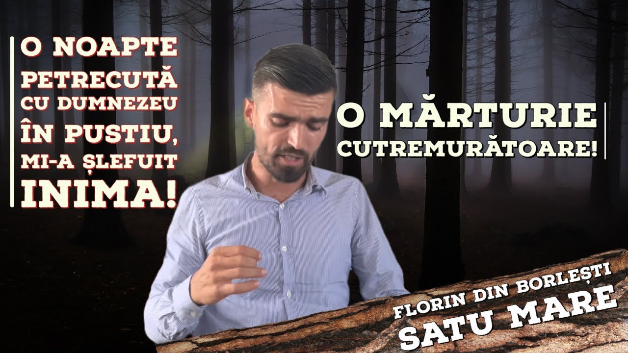 ‼️ O noapte petrecută cu Dumnezeu în pustiu! mărturie fratele Florin Borlești SM