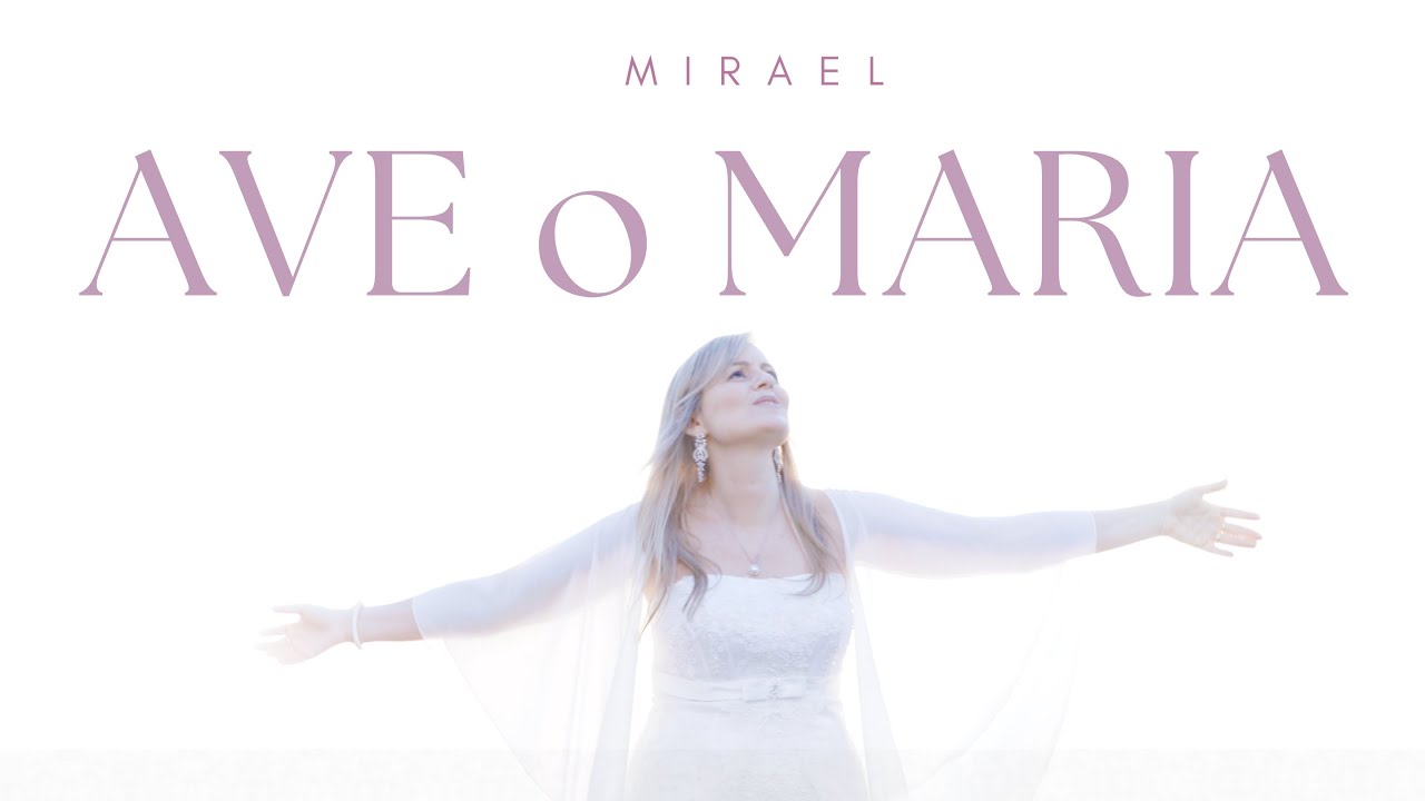 MIRAEL - AVE O MARIA - Official Video - #SentirelAmore