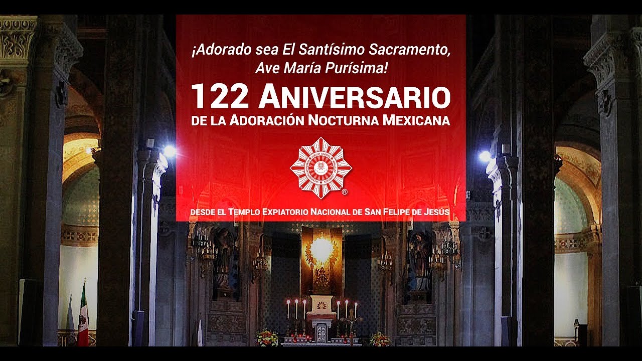 Vigilia Eucarística Nacional de la Adoración Nocturna Mexicana || 122 Aniversario