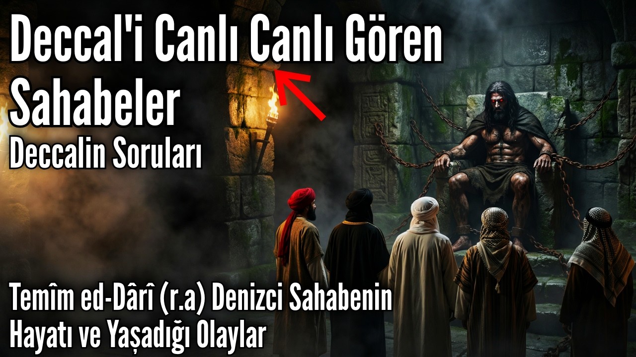Deccal'i Gören Sahabe: Deccal Neler Söyledi? Temim Ed-Dari'nin İnanılmaz Hayatı