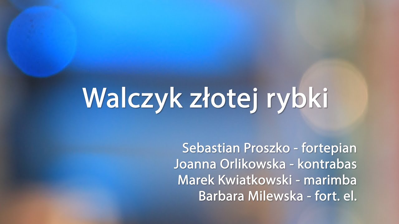 Walczyk złotej rybki - gra kwartet Proszko/Orlikowska/Kwiatkowski/Milewska