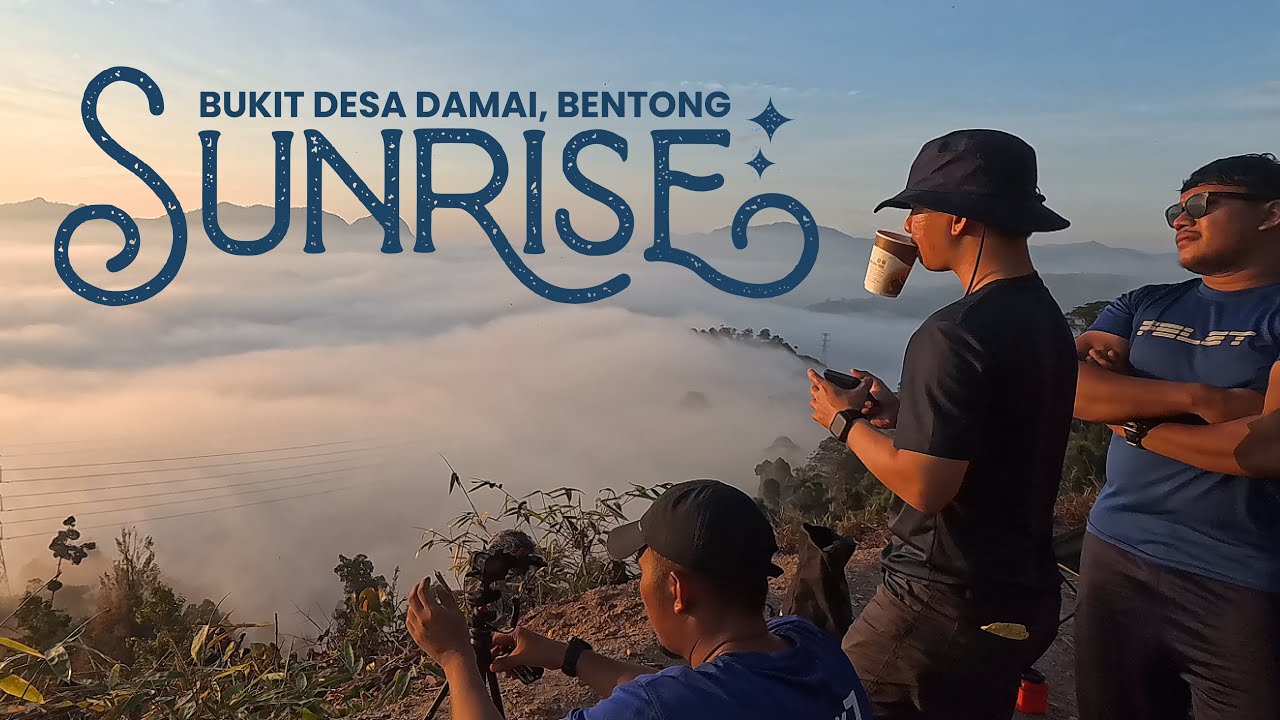 Hiking Seawal 5.00AM Untuk Menikmati Sunrise & Awan Karpet di Bukit Desa Damai, Bentong Pahang
