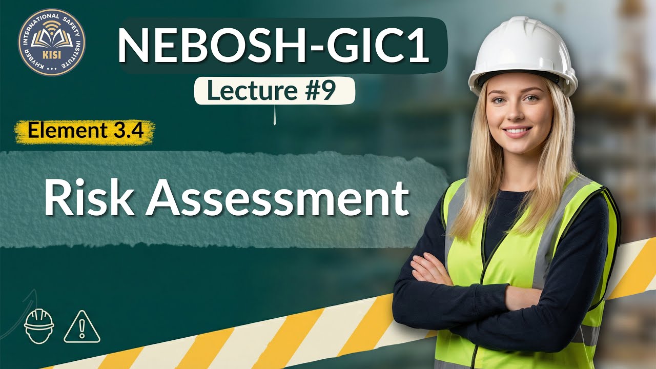 NEBOSH IGC Lecture 9 | Element 3.4 | Risk Assessment