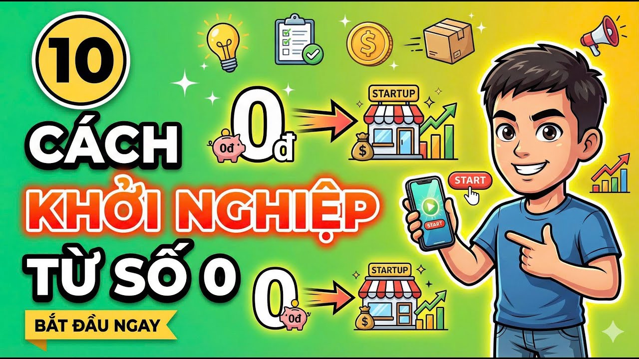 10 Cách Khởi Nghiệp Cho Người Ít Vốn, Hành Trình Thoát Nghèo Bắt Đầu Từ Số 0
