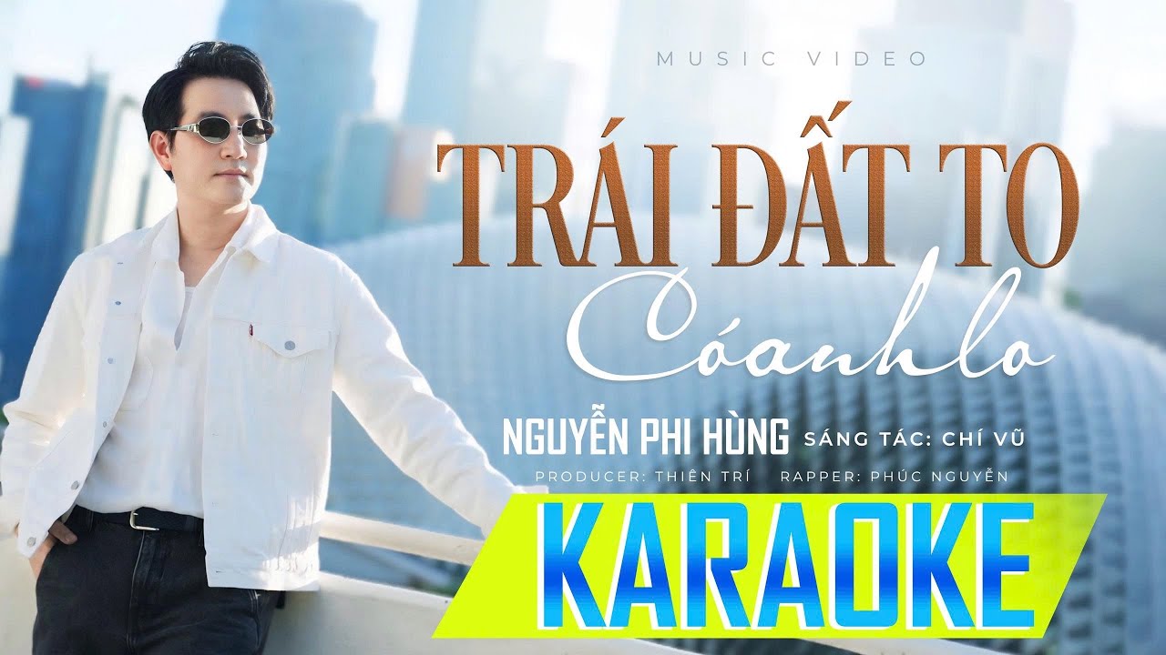 KARAOKE | TRÁI ĐẤT TO CÓ ANH LO | NGUYỄN PHI HÙNG | St CHÍ VŨ |