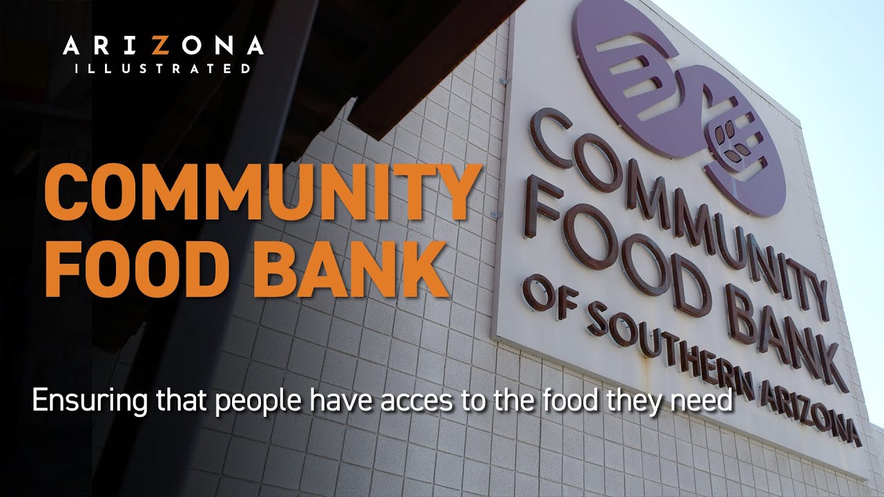 Community Food Bank of Southern Arizona: Ensuring that people have access to the food they need