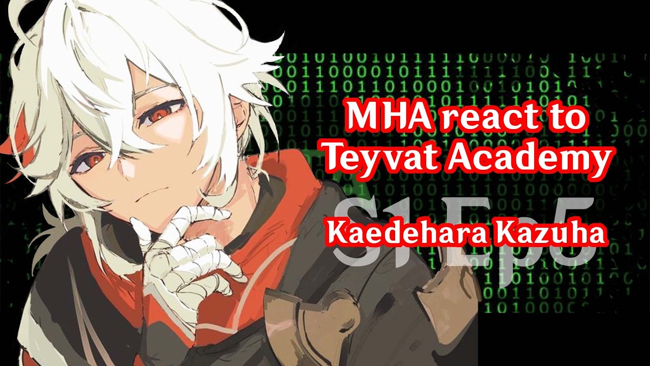 S1 Ep5 || MHA react to Kaedehara Kazuha / МГА реагирует на Каэдэхару Кадзуху || 2x speed