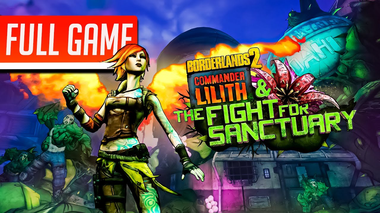 Borderlands 2: Commander Lilith & the Fight for Sanctuary DLC | Full Game No Commentary