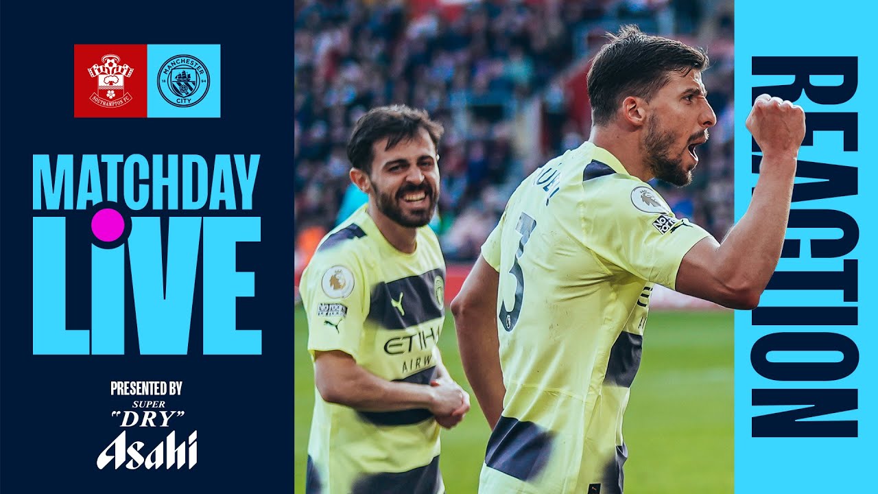 MATCHDAY LIVE REACTION | SOUTHAMPTON v MAN CITY | PREMIER LEAGUE