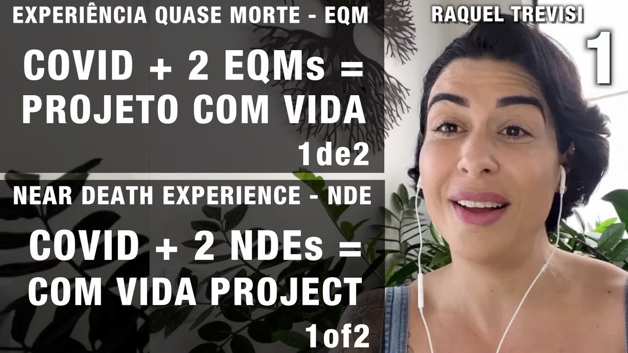 COVID + 2 EQMs = PROJETO COM VIDA 1de2 | COVID + 2 NDEs = COM VIDA PROJECT 1of2