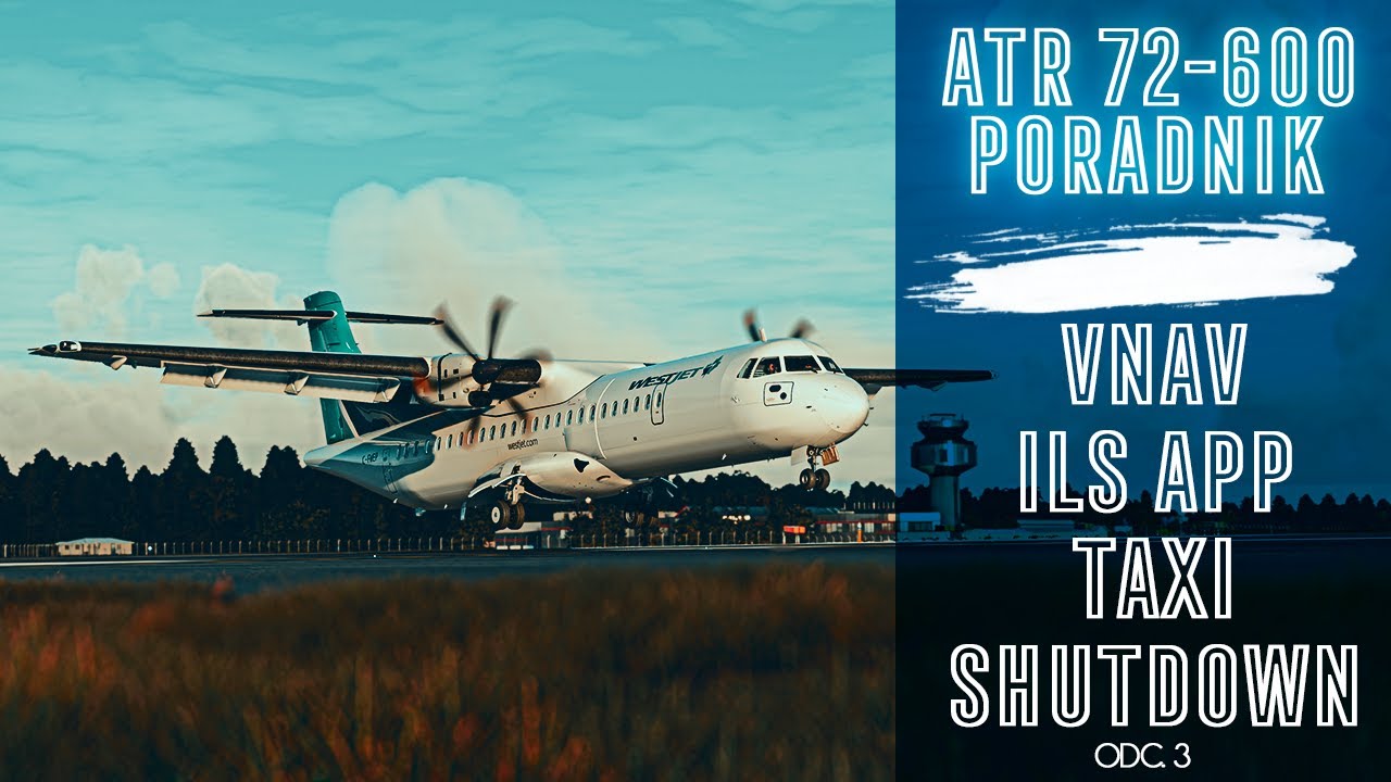 💥VNAV, ILS APP, TAXI, SHUTDOWN | ATR 72-600 | PORADNIK | MICROSOFT FLIGHT SIMULATOR 2020 | PC | XBOX