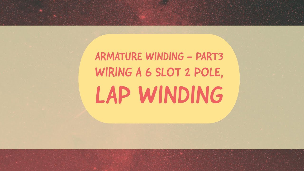 #12 - DC machines Basics Armature Windings - Part3 - wiring a 6 slot 2 pole lap winding