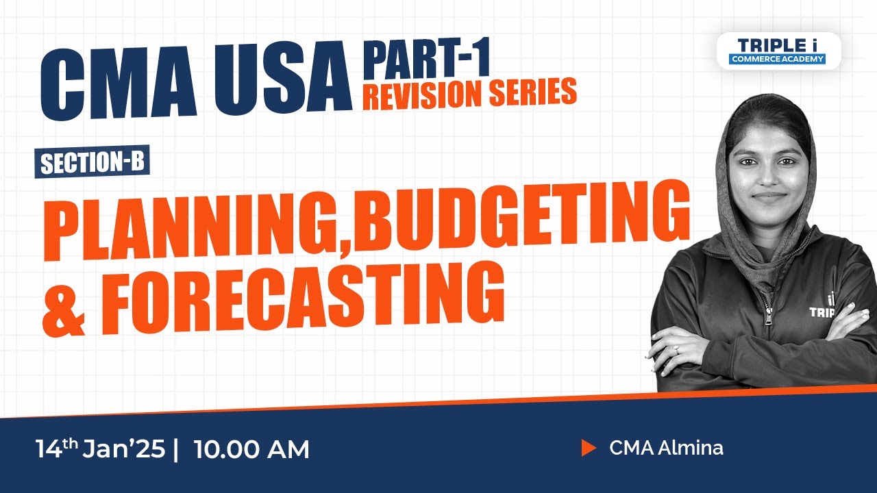 Master CMA USA Part 1 | Section B: Planning, Budgeting & Forecasting | Live with Almina Ma'am"
