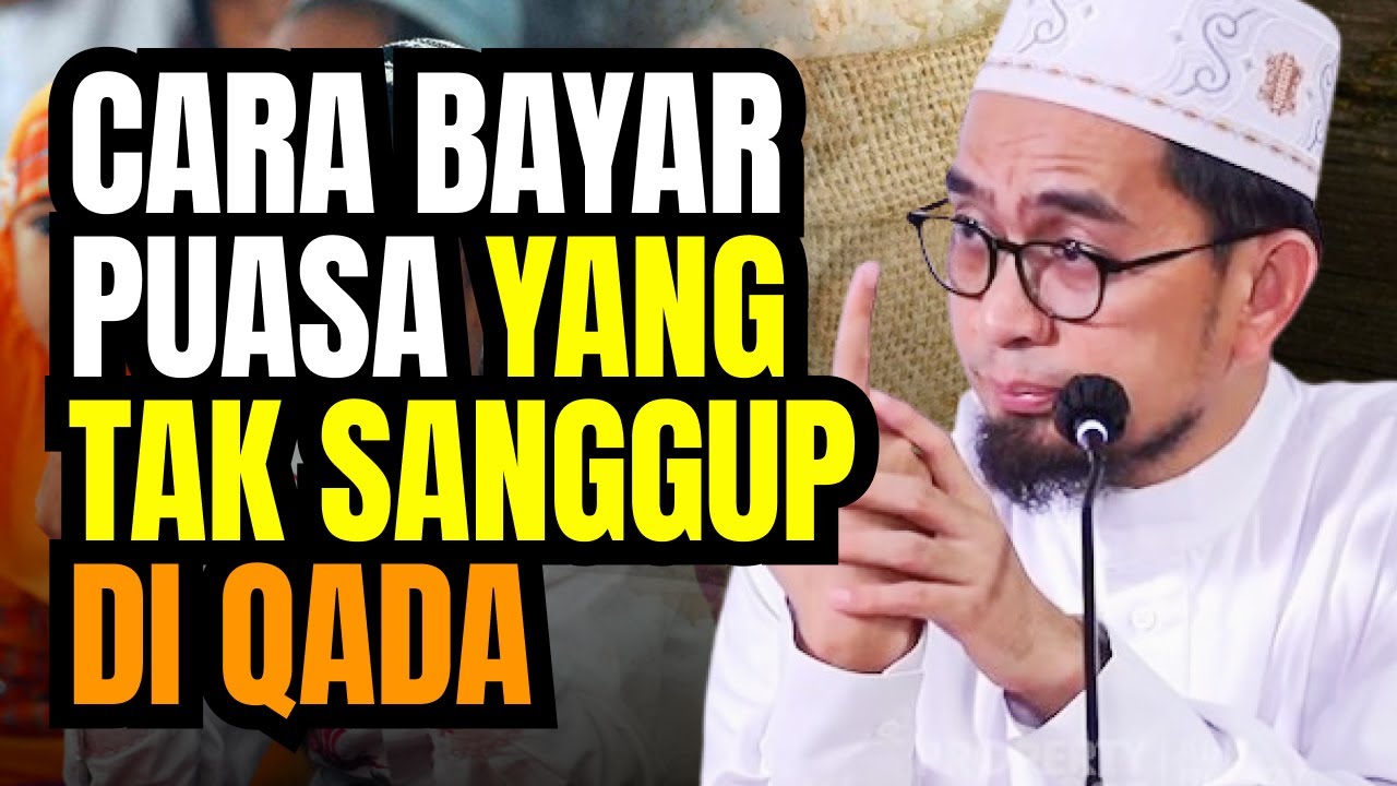 CARA BAYAR PUASA YANG TAK SANGGUP DI QADA - USTADZ ADI HIDAYAT