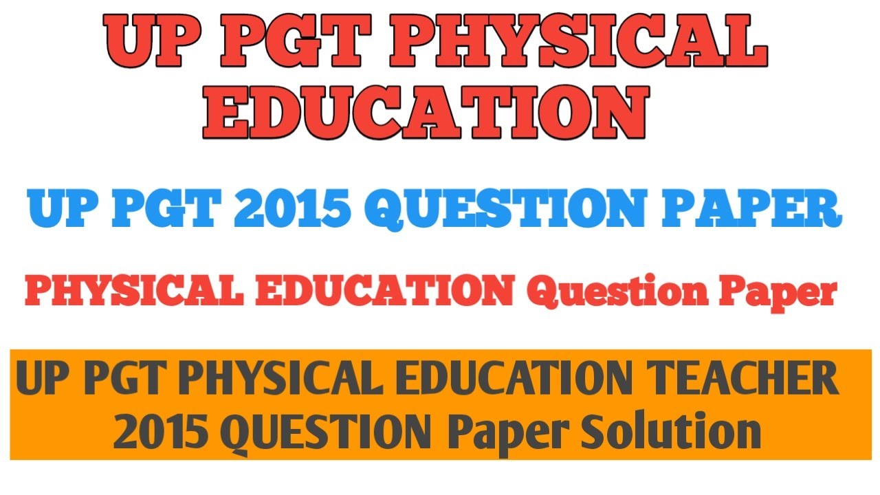 UP PGT PHYSICAL EDUCATION QUESTION PAPER 2015 | UP PGT PREVIOUS YEAR QUESTION PAPER SOLUTION 2015