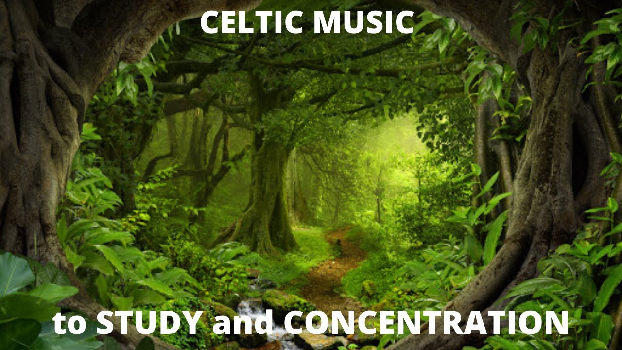 CELTIC MUSIC to STUDY and CONCENTRATION