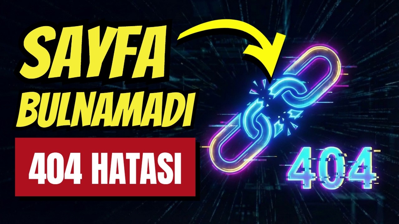 404 Sayfa Bulunamadı Hatası Nedir? [Kesin &Ccedil;&ouml;z&uuml;m]