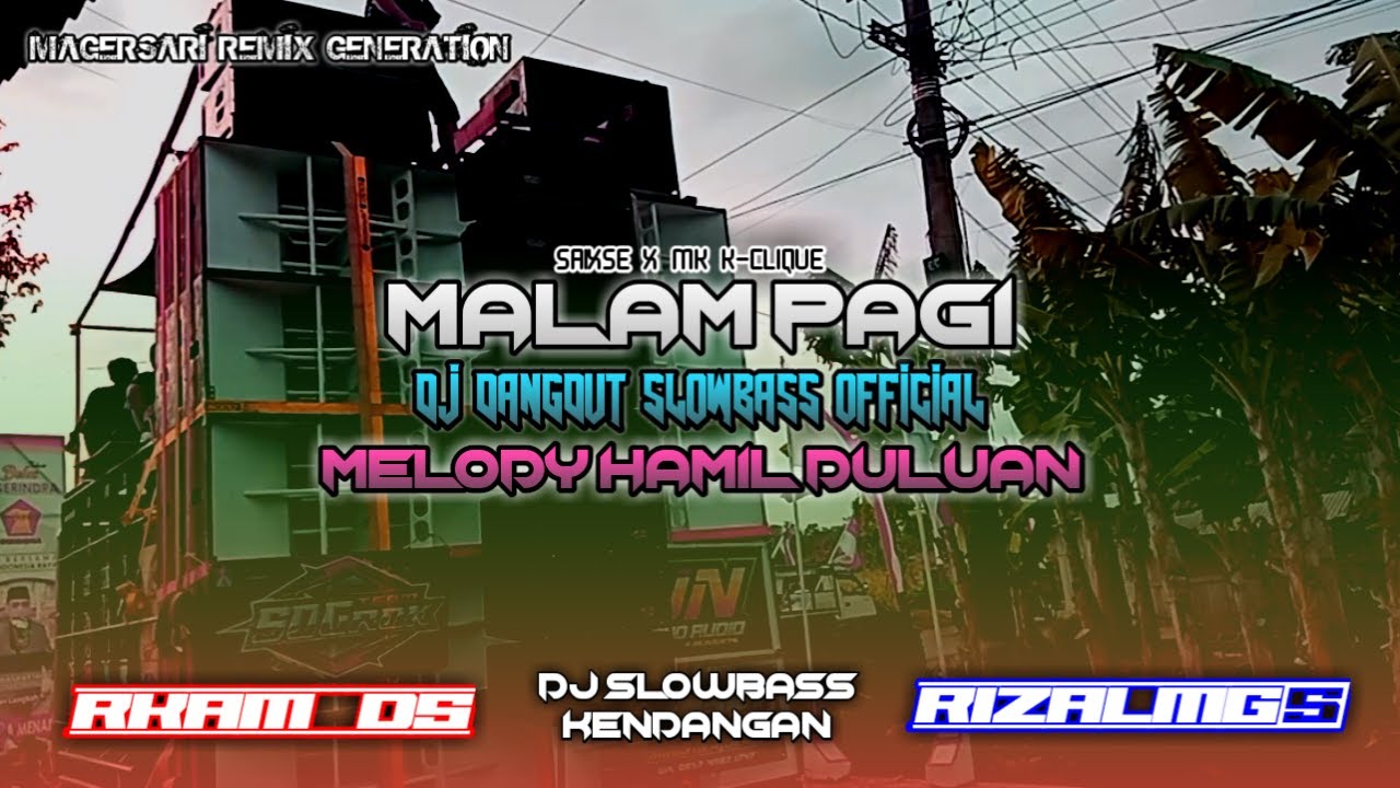 MALAM PAGI X MELODY HAMIL DULUAN - DJ DANGDUT SLOWBASS OFFICIAL||BassGlerrr Horeg Dangdutan