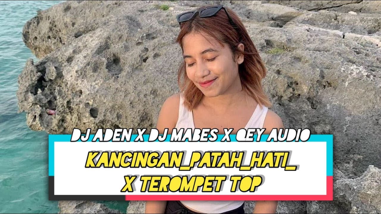 KANCINGAN PATAH HATI X TEROMPET TOP  DJ ADEN X DJ MABES X QEY AUDIO 2024