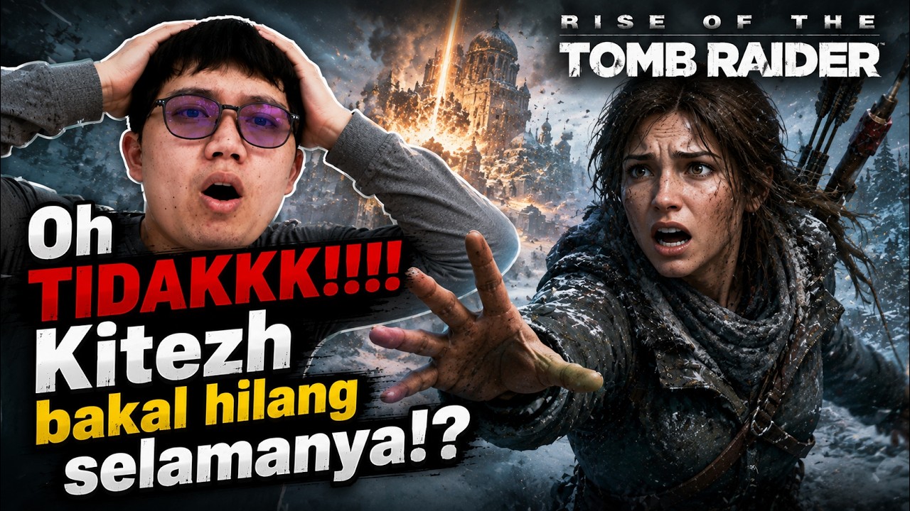 Oh TIDAKKK!!!! Kitezh bakal hilang selamanya!? [Rise Of Tomb Raider]