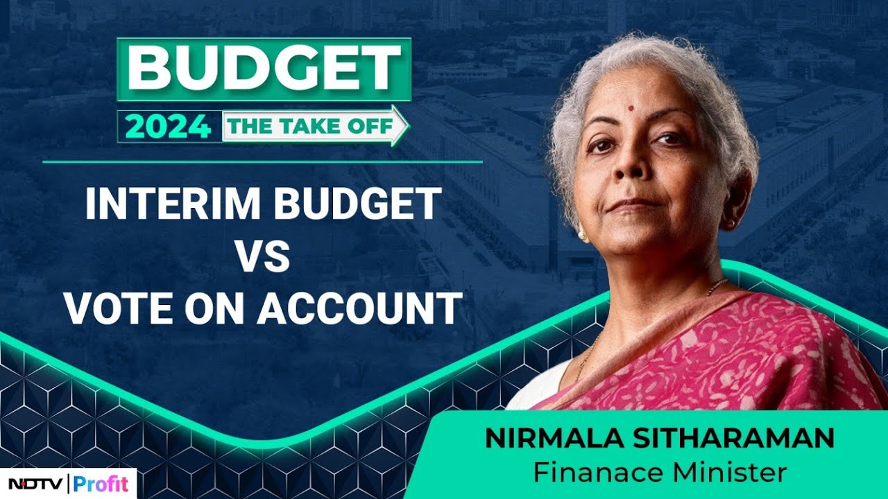 What Is Interim Budget And Vote On Account: Explained | NDTV Profit