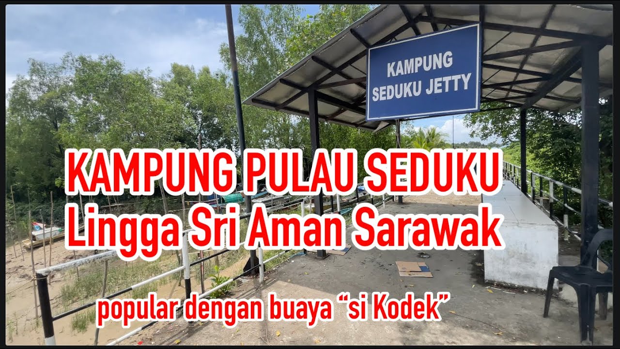 Kampung Pulau Seduku, Lingga Sri Aman, Sarawak #2023