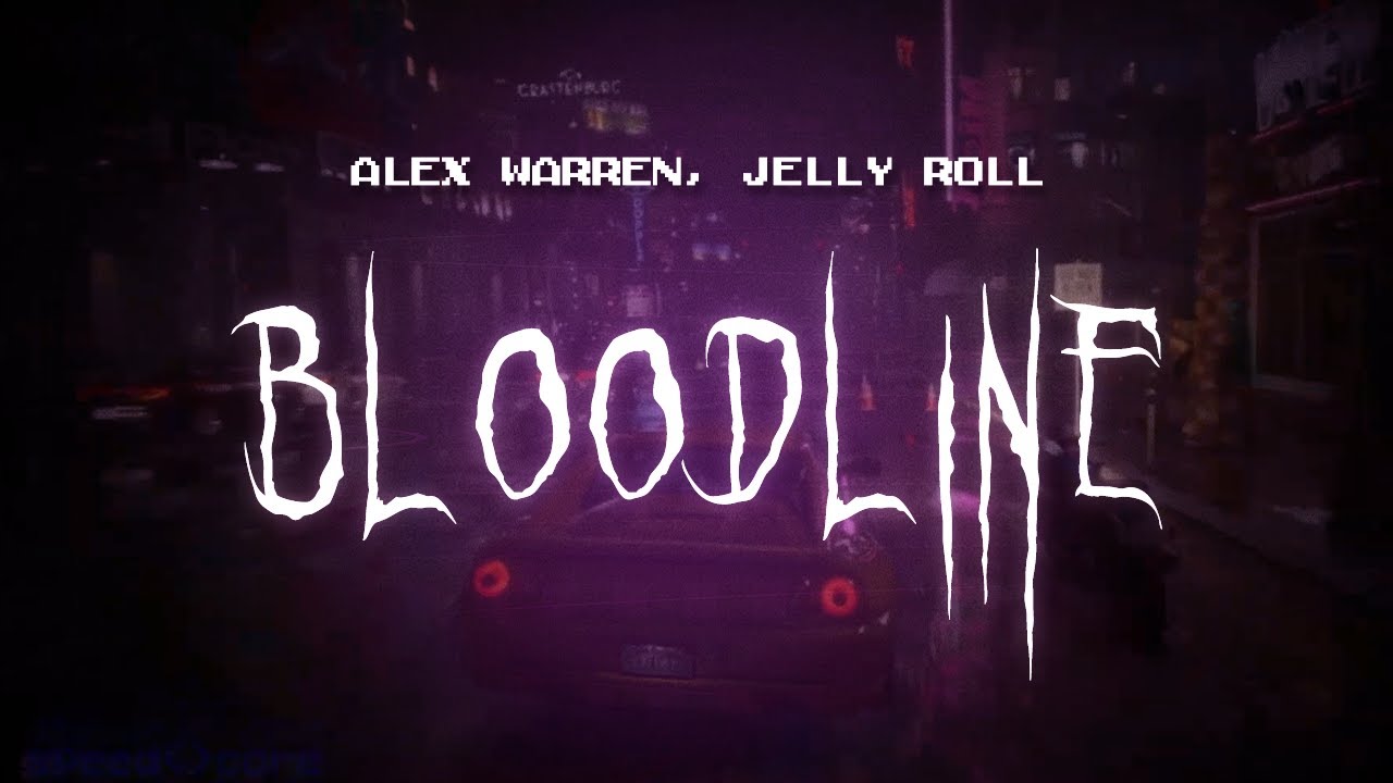 alex warren, jelly roll - bloodline [ sped up ] lyrics