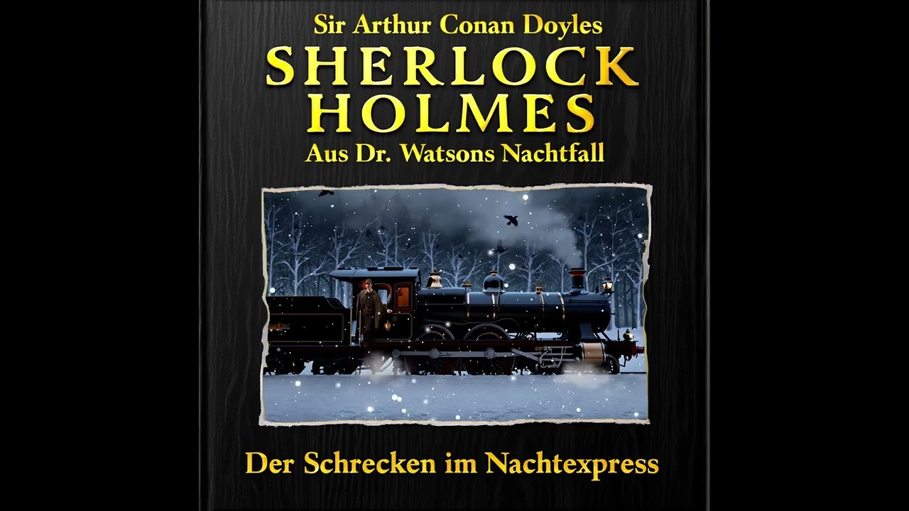 Sherlock Holmes – Der Schrecken im Nachtexpress (Hörbuch Komplett)