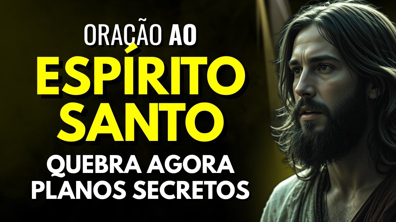 ESPÍRITO SANTO, QUEBRA OS PLANOS SECRETOS DO INIMIGO AGORA - ORAÇÃO PODEROSA
