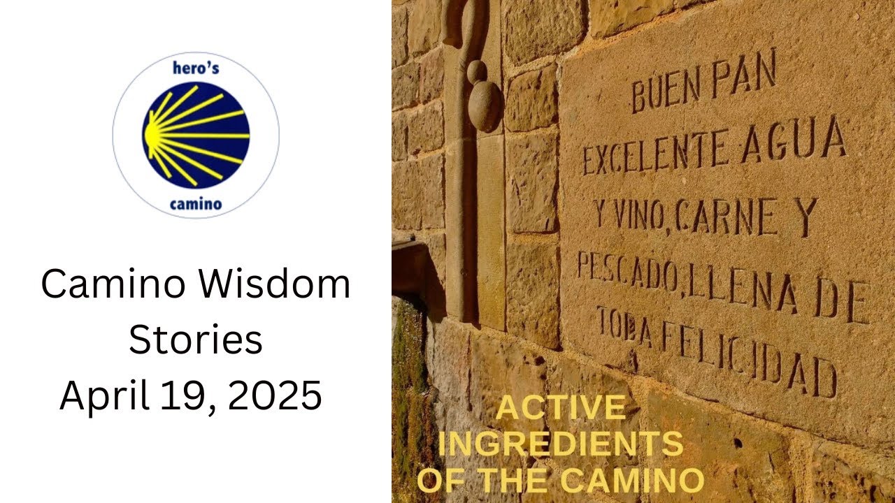 Camino Wisdom Stories: Active Ingredients of the Camino April 2025