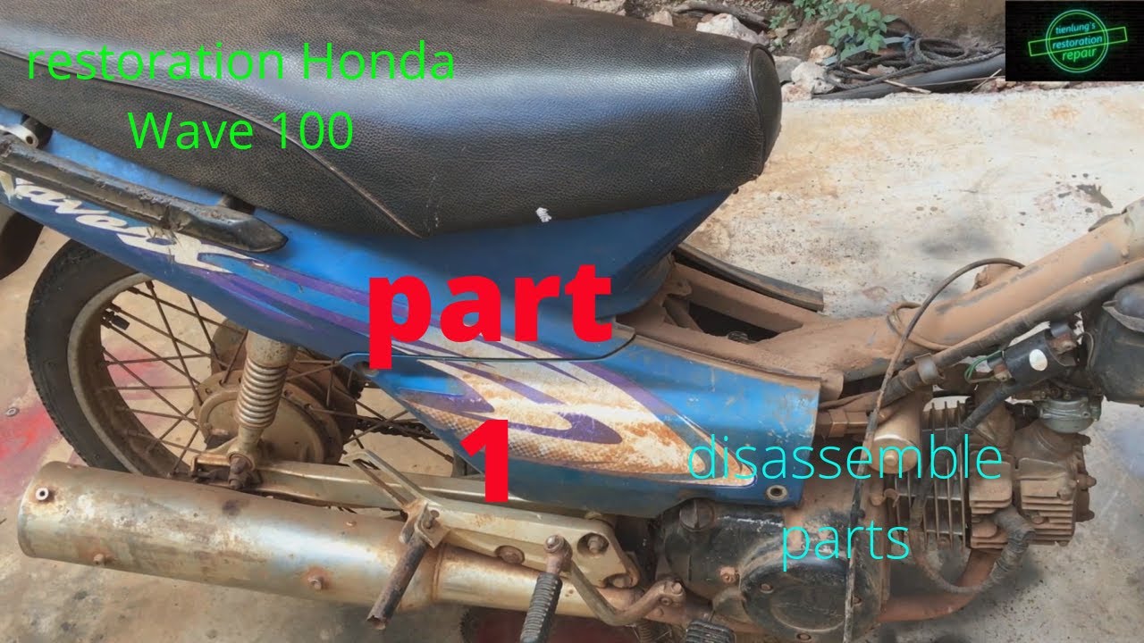 restoration Honda Wave 100.part 1-disassemble the parts