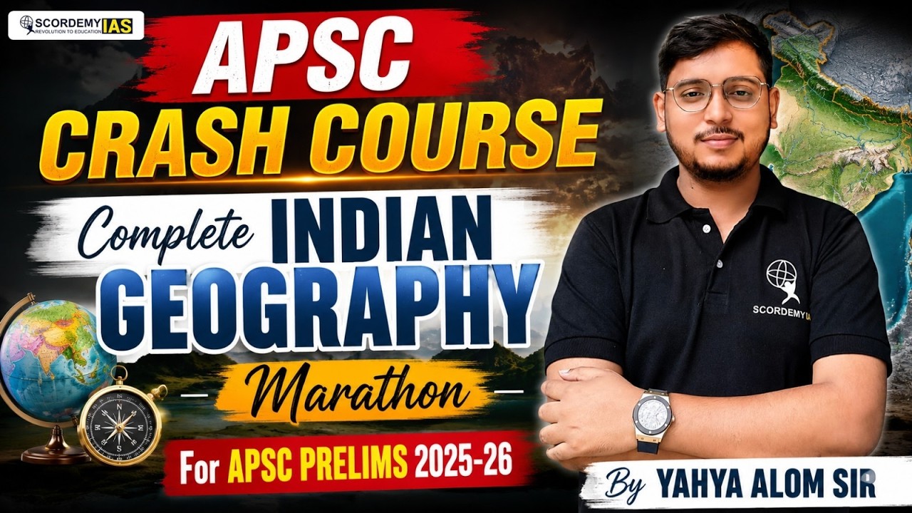 APSC GEOGRAPHY MARATHON 2026 | Complete Indian Geography in One Shot | Yahya Alom Sir Lect-01