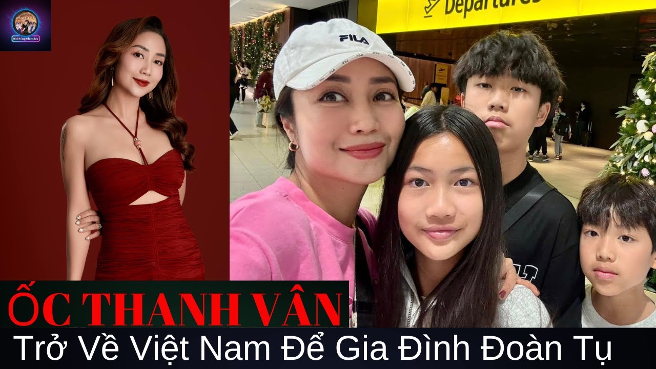 Ốc Thanh Vân: "Gia Đình Là Lý Do Tôi Về Lại Việt Nam"